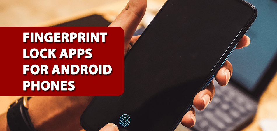 Fingerprint Lock Apps for Android Phones